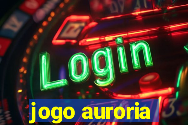 jogo auroria